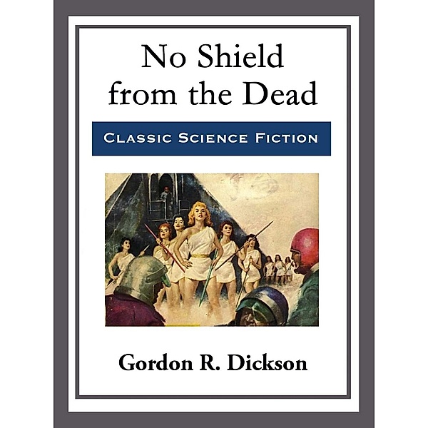 No Shield from the Dead, Gordon R. Dickson