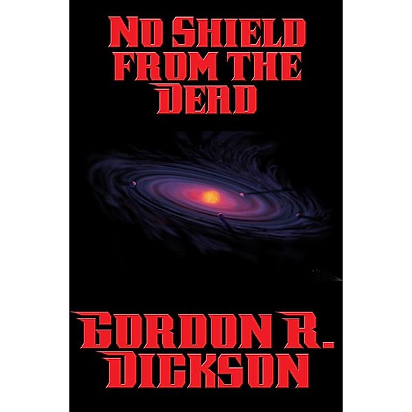 No Shield from the Dead / Positronic Publishing, Gordon R. Dickson