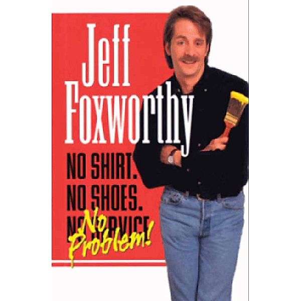 No Shirt. No Shoes....No Problem!, Jeff Foxworthy
