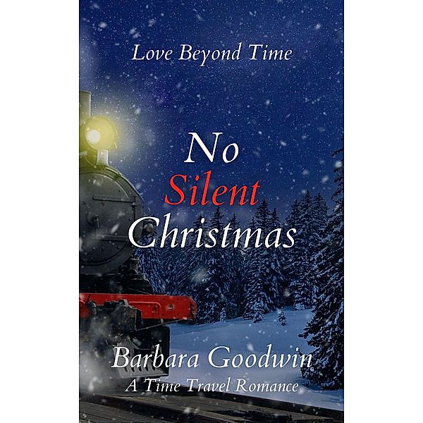 No Silent Christmas (Love Beyond Time, #2) / Love Beyond Time, Barbara Goodwin