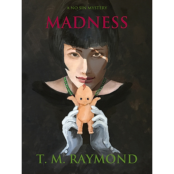 No Sin Mysteries: Madness, T.M. Raymond