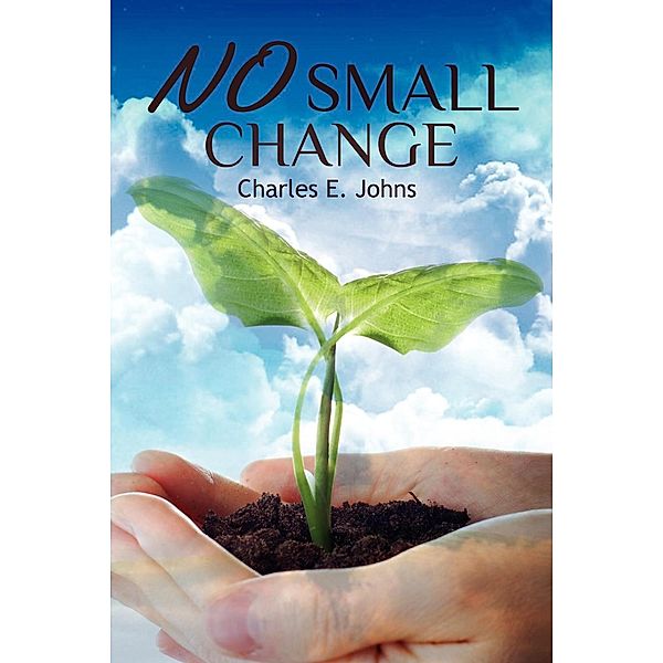 No Small Change, Charles E. Johns