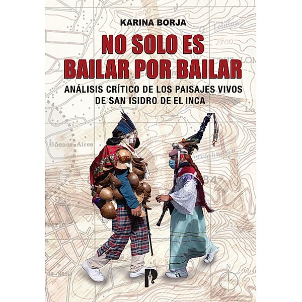 No solo es bailar por bailar.  Análisis crítico de los paisajes vivos de San Isidro de El Inca, Karina Borja