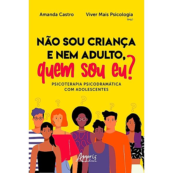 Não sou Criança e nem Adulto, Quem sou Eu? Psicoterapia Psicodramática com Adolescentes, Amanda Castro, Viver Mais Psicologia