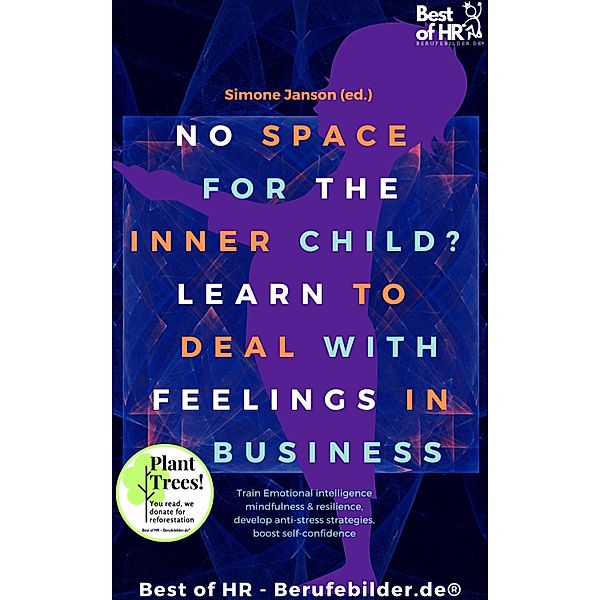 No Space for the Inner Child? Learn to Deal with Feelings in Business, Simone Janson