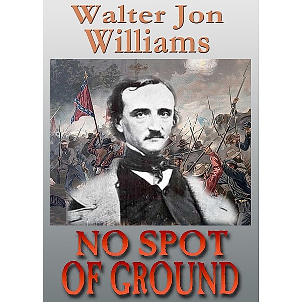 No Spot of Ground (Short Novel) / Walter Jon Williams, Walter Jon Williams