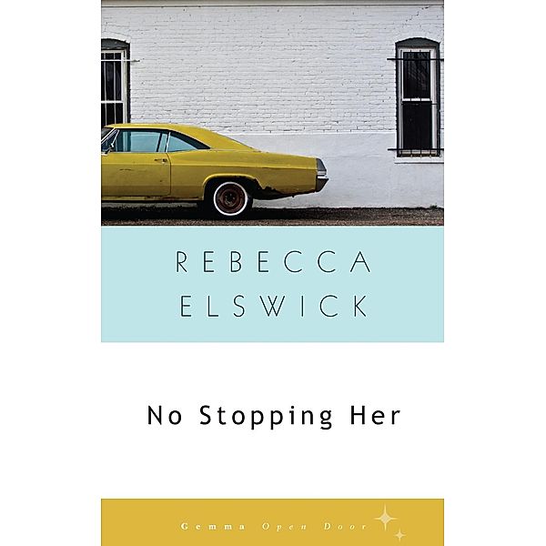 No Stopping Her / Gemma Open Door, Rebecca Elswick