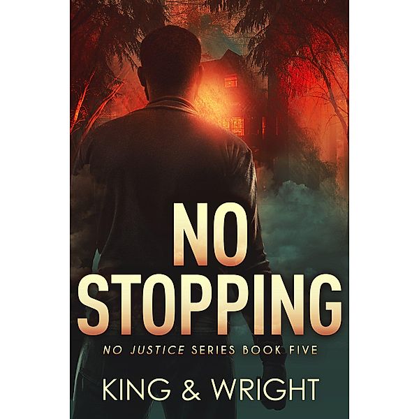 No Stopping (No Justice, #5) / No Justice, Nolon King, David W. Wright