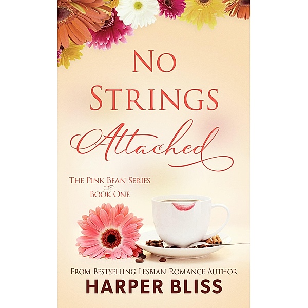 No Strings Attached / Pink Bean Series Bd.1, Harper Bliss