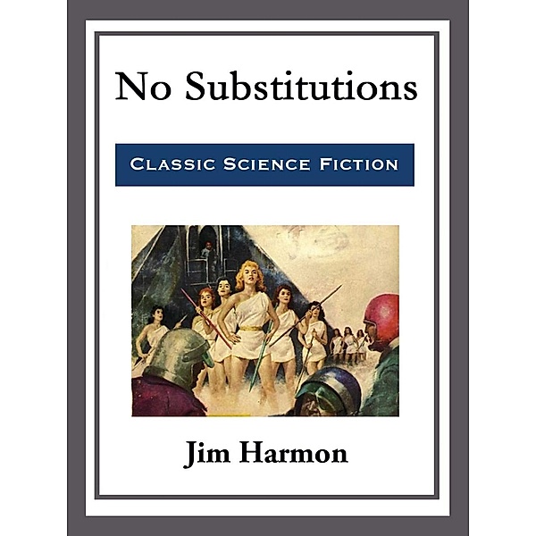 No Substitutions, Jim Harmon