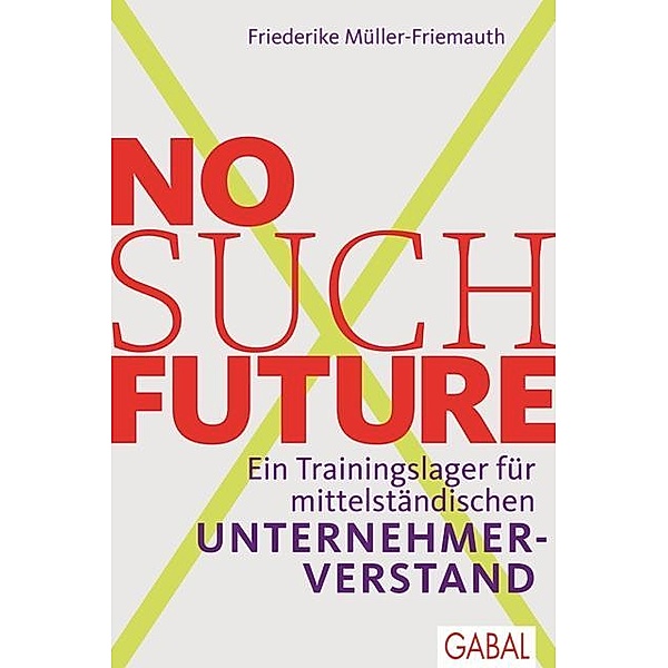 No such Future / Dein Business, Friederike Müller-Friemauth