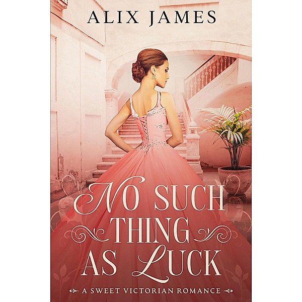 No Such Thing as Luck (John and Margaret, #1) / John and Margaret, Alix James