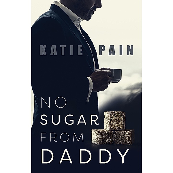 No Sugar From Daddy 1 / No Sugar From Daddy Bd.1, Katie Pain