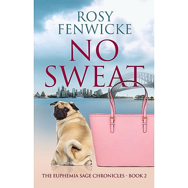 No Sweat (Euphemia Sage Chronicles, #2) / Euphemia Sage Chronicles, Rosy Fenwicke