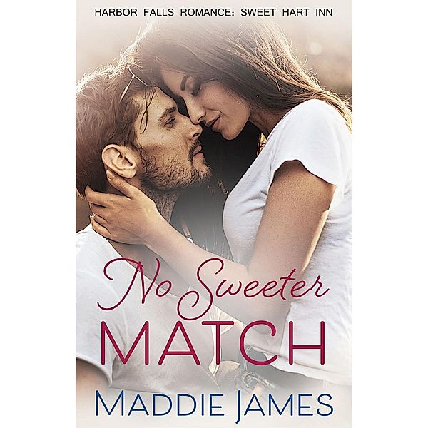 No Sweeter Match (A Harbor Falls Romance, #13) / A Harbor Falls Romance, Maddie James