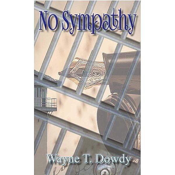 No Sympathy, Wayne T. Dowdy