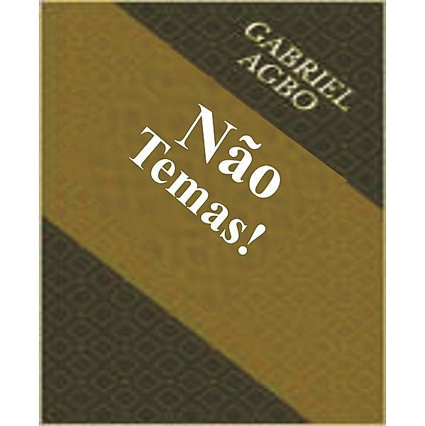 Não Temas!, Gabriel Agbo