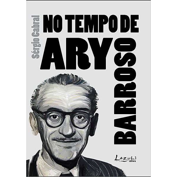 No tempo de Ary Barroso, Sérgio Cabral