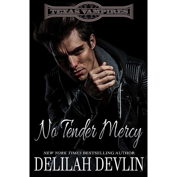 No Tender Mercy (Texas Vampires, #2) / Texas Vampires, Delilah Devlin