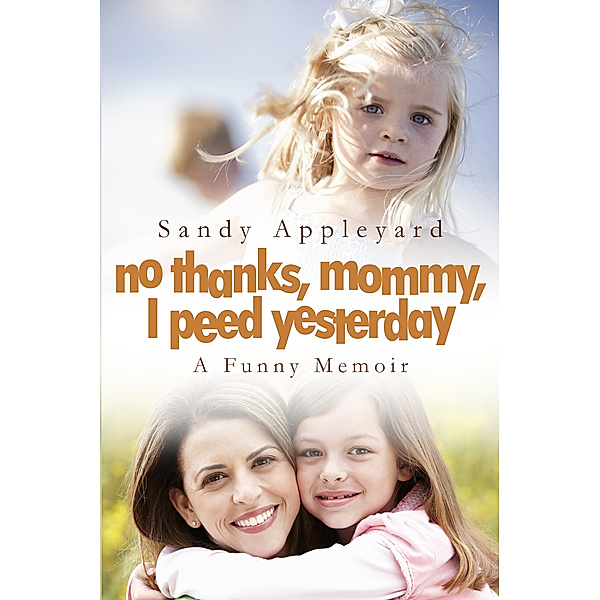 No Thanks, Mommy, I Peed Yesterday, Sandy Appleyard