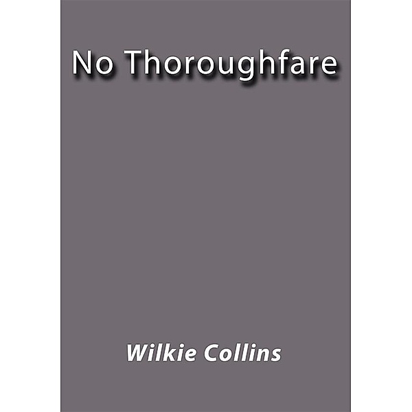 No Thoroughfare, Wilkie Collins