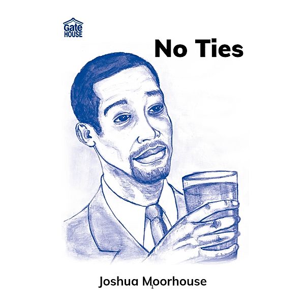 No Ties / Gatehouse Books, Joshua Moorhouse