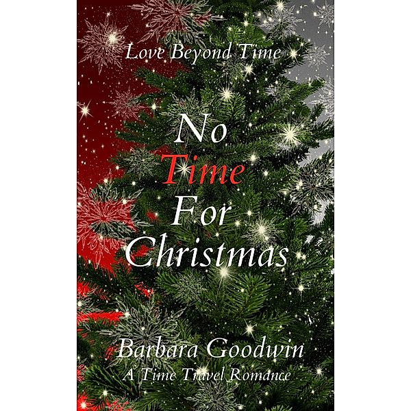 No Time For Christmas (Love Beyond Time, #3) / Love Beyond Time, Barbara Goodwin