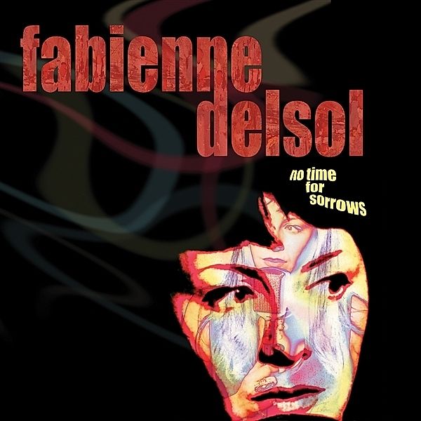 NO TIME FOR SORROWS (Ltd. White Vinyl), Fabienne Delsol