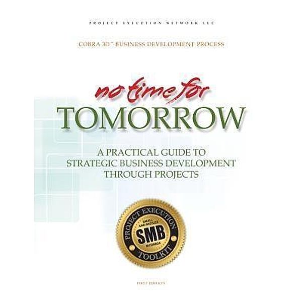 No Time for Tomorrow / Project Execution Network LLC, Francis X. Livingston, Amber M. Alke, George J. Stewart