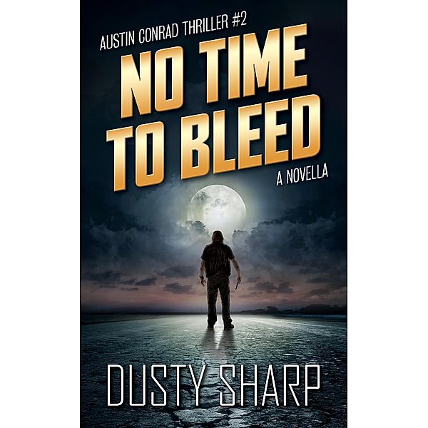 No Time To Bleed (Austin Conrad, #2) / Austin Conrad, Dusty Sharp