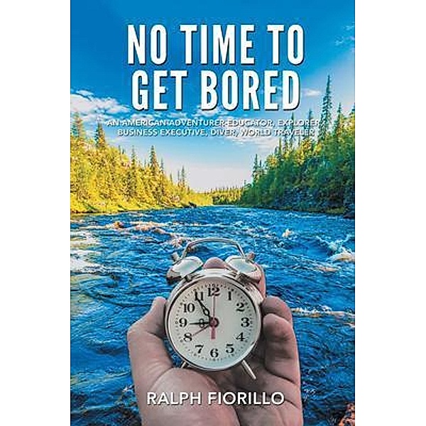 No Time To Get Bored / Authors Press, Ralph Fiorillo