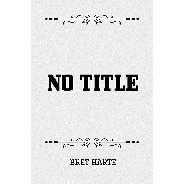 No Title, Bret Harte