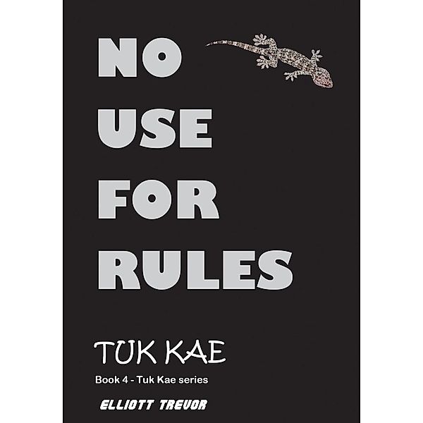 No Use For Rules (Tuk Kae Series) / Tuk Kae Series, Elliott Trevor