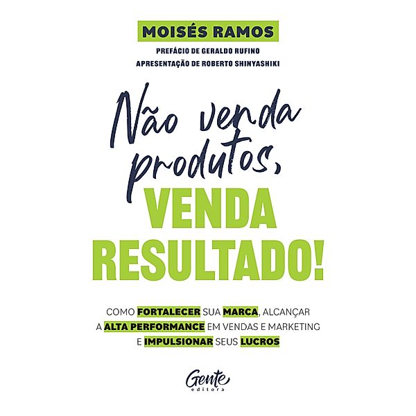 Não venda produtos, venda resultado!, Moisés Ramos
