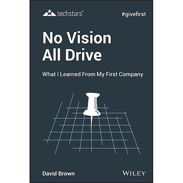 No Vision All Drive / Techstars, David Brown