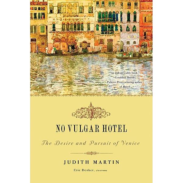 No Vulgar Hotel: The Desire and Pursuit of Venice, Judith Martin