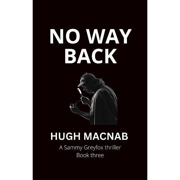 No Way Back (Sammy Greyfox Thrillers, #3) / Sammy Greyfox Thrillers, Hugh Macnab
