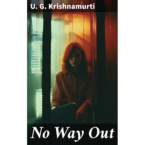 No Way Out, U. G. Krishnamurti