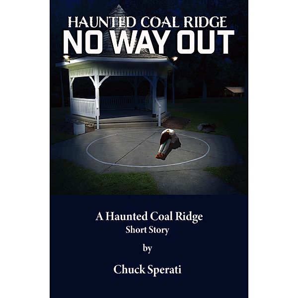 No Way Out (Haunted Coal Ridge, #20) / Haunted Coal Ridge, Chuck Sperati