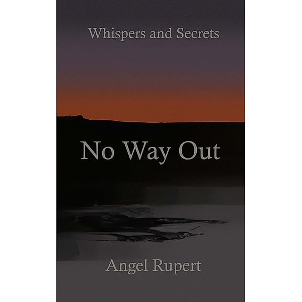 No Way Out / Whispers and Secrets Bd.1, Angel Rupert