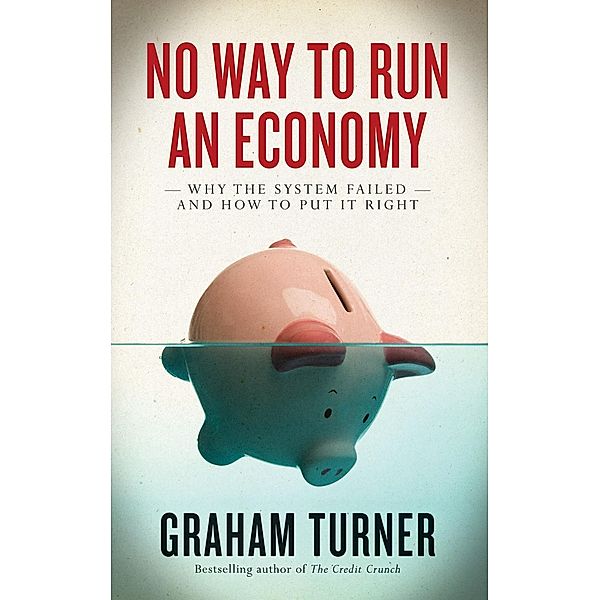 No Way to Run an Economy, Graham Turner