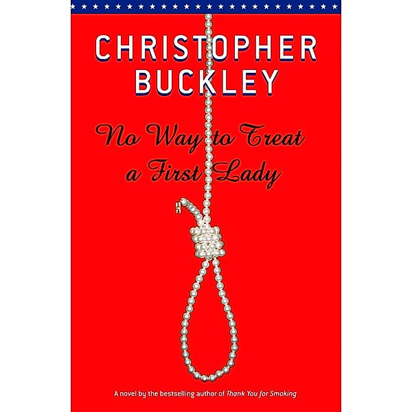 No Way To Treat a First Lady, Christopher Buckley