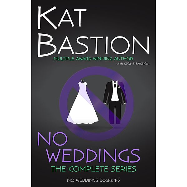 NO WEDDINGS: The Complete Series / No Weddings, Kat Bastion, Stone Bastion