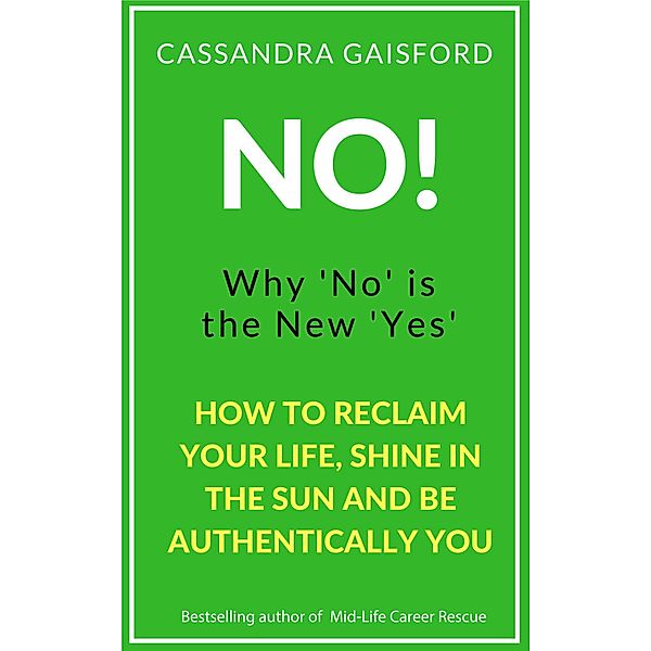No! Why 'No' is the New 'Yes', Cassandra Gaisford