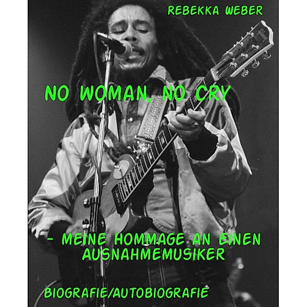 No woman, no cry, Rebekka Weber