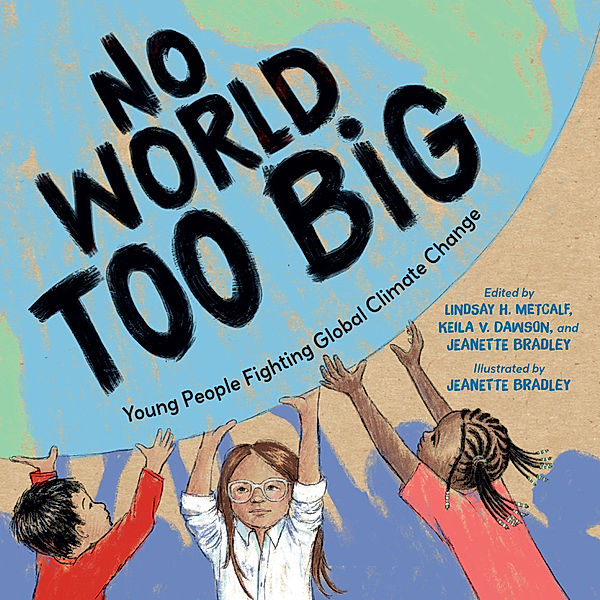 No World Too Big, Lindsay H. Metcalf, Keila V. Dawson, Jeanette Bradley