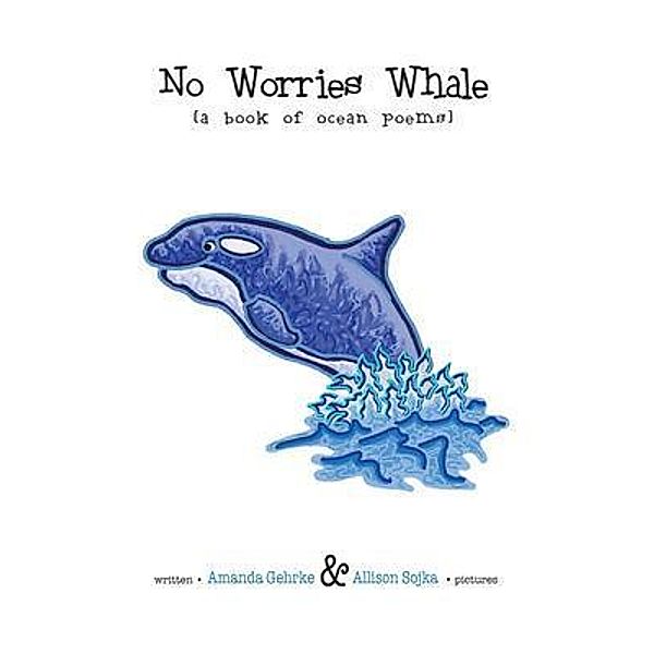 No Worries Whale / Amanda Gehrke, Amanda Gehrke