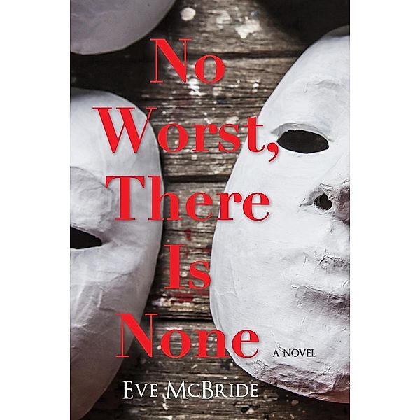 No Worst, There Is None, Eve McBride