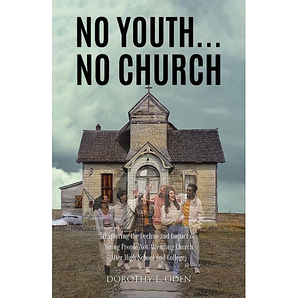 No Youth...No Church, Dorothy L. Oden