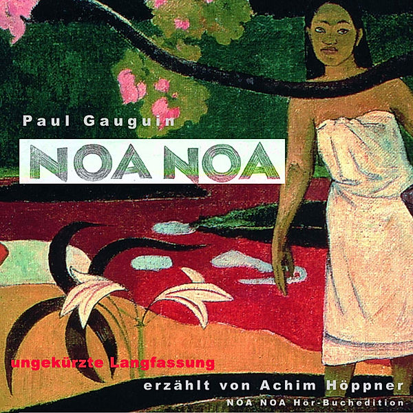 Noa Noa - duftende Erde, Paul Gaugin